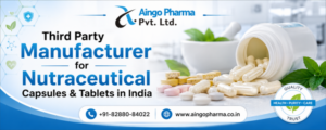 Third Party Manufacturer for Nutraceutical Capsules & Tablets in India
